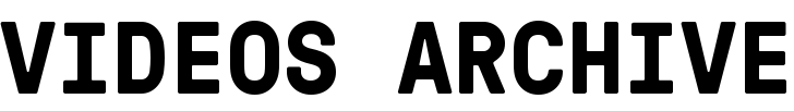 VIDEOS Archive
