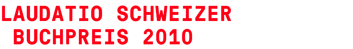 Laudatio Schweizer Buchpreis 2010